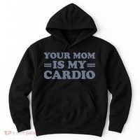 Your Mom Is My Cardio Funny Saying Hoodie thumb 0