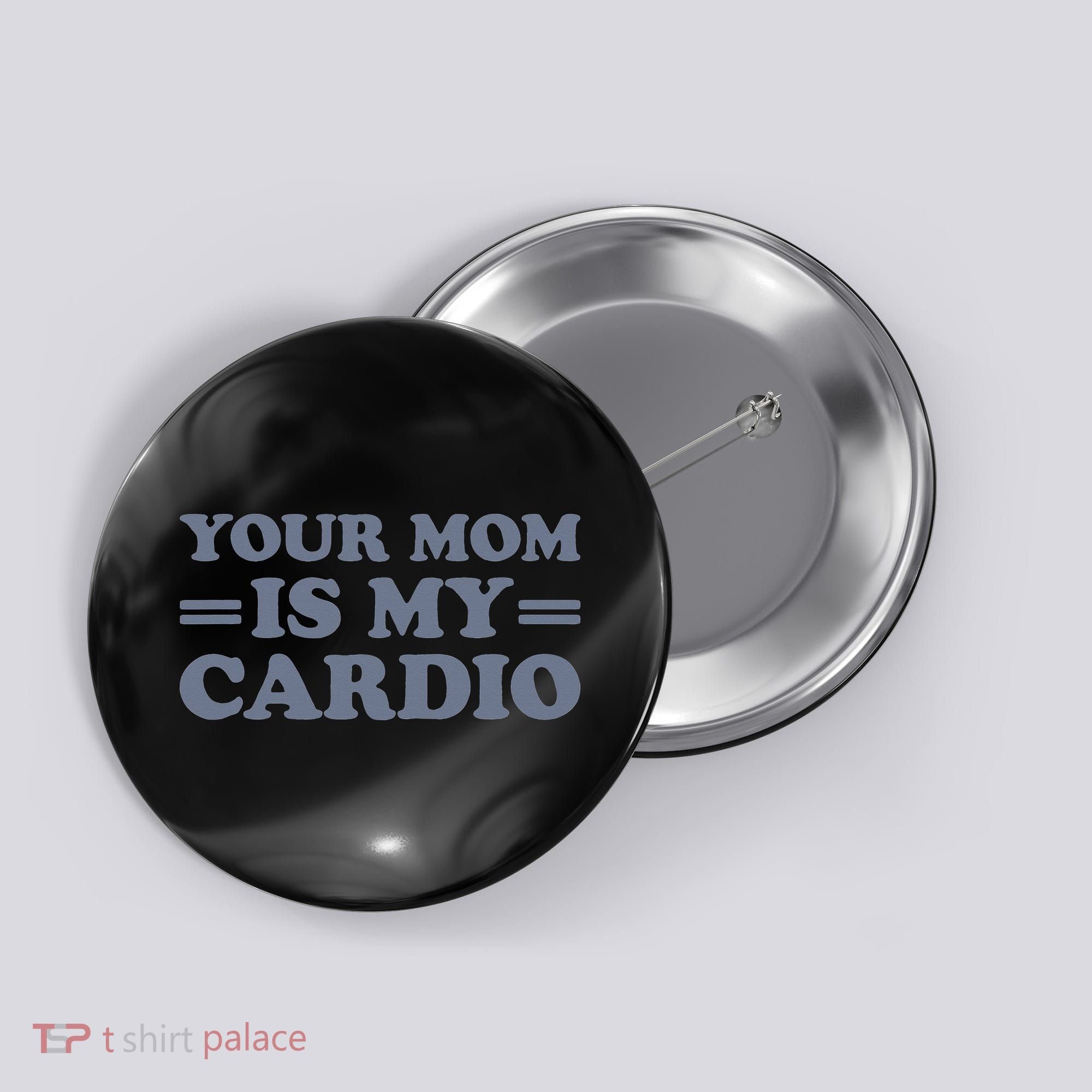 Your Mom Is My Cardio Funny Saying Button