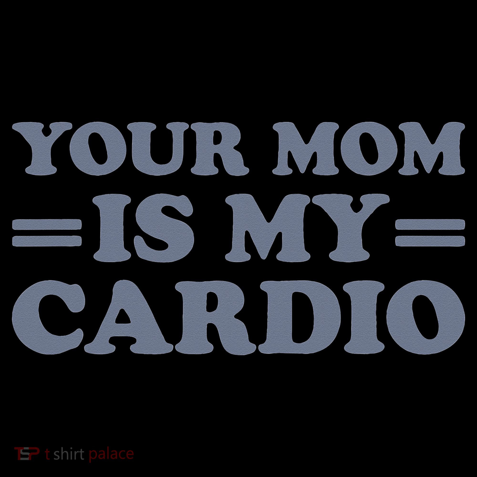 Your Mom Is My Cardio Funny Saying Women's Hoodie
