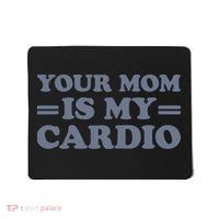 Your Mom Is My Cardio Funny Saying Mousepad thumb 0