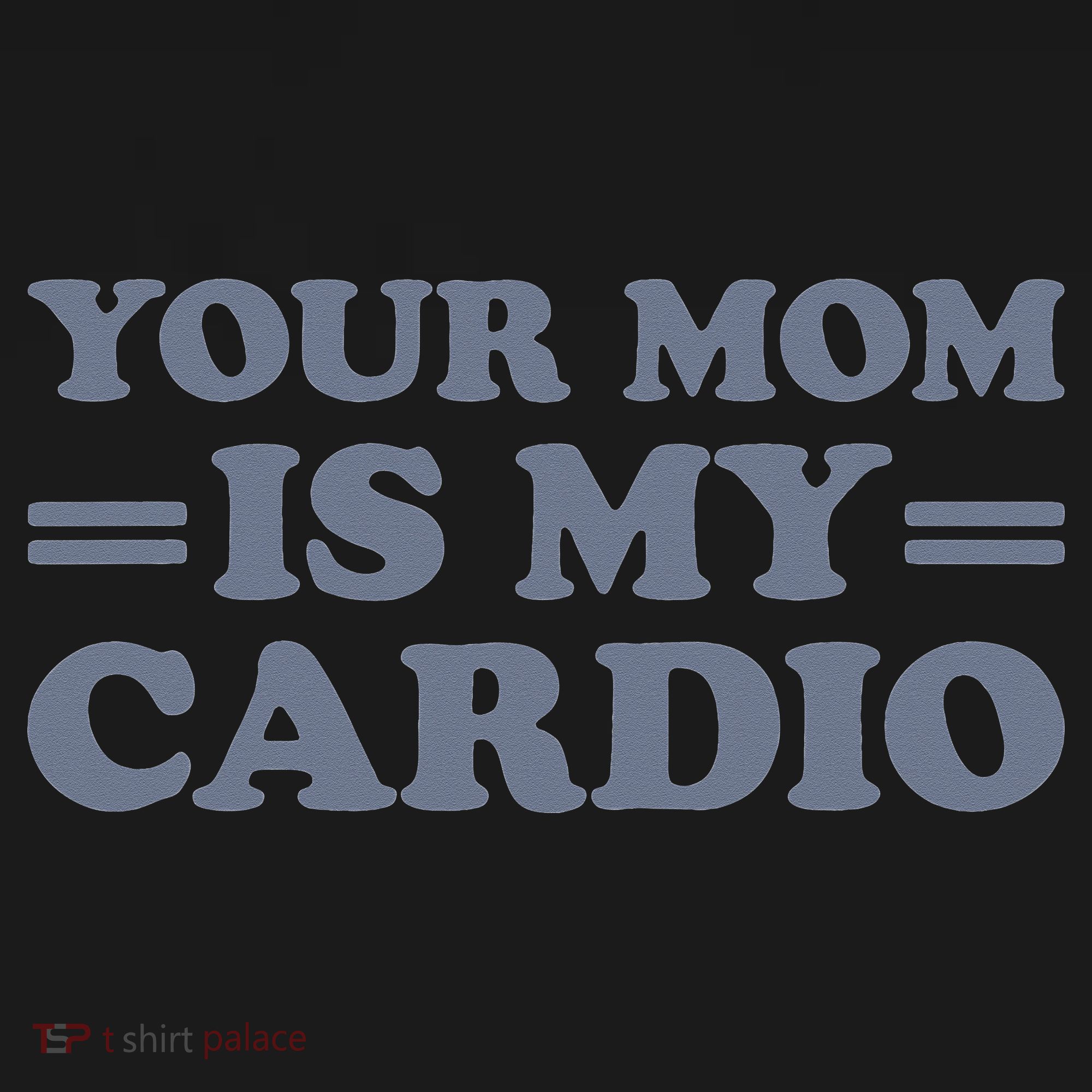 Your Mom Is My Cardio Funny Saying Mousepad