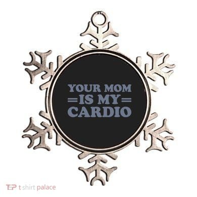 Your Mom Is My Cardio Funny Saying Ornament