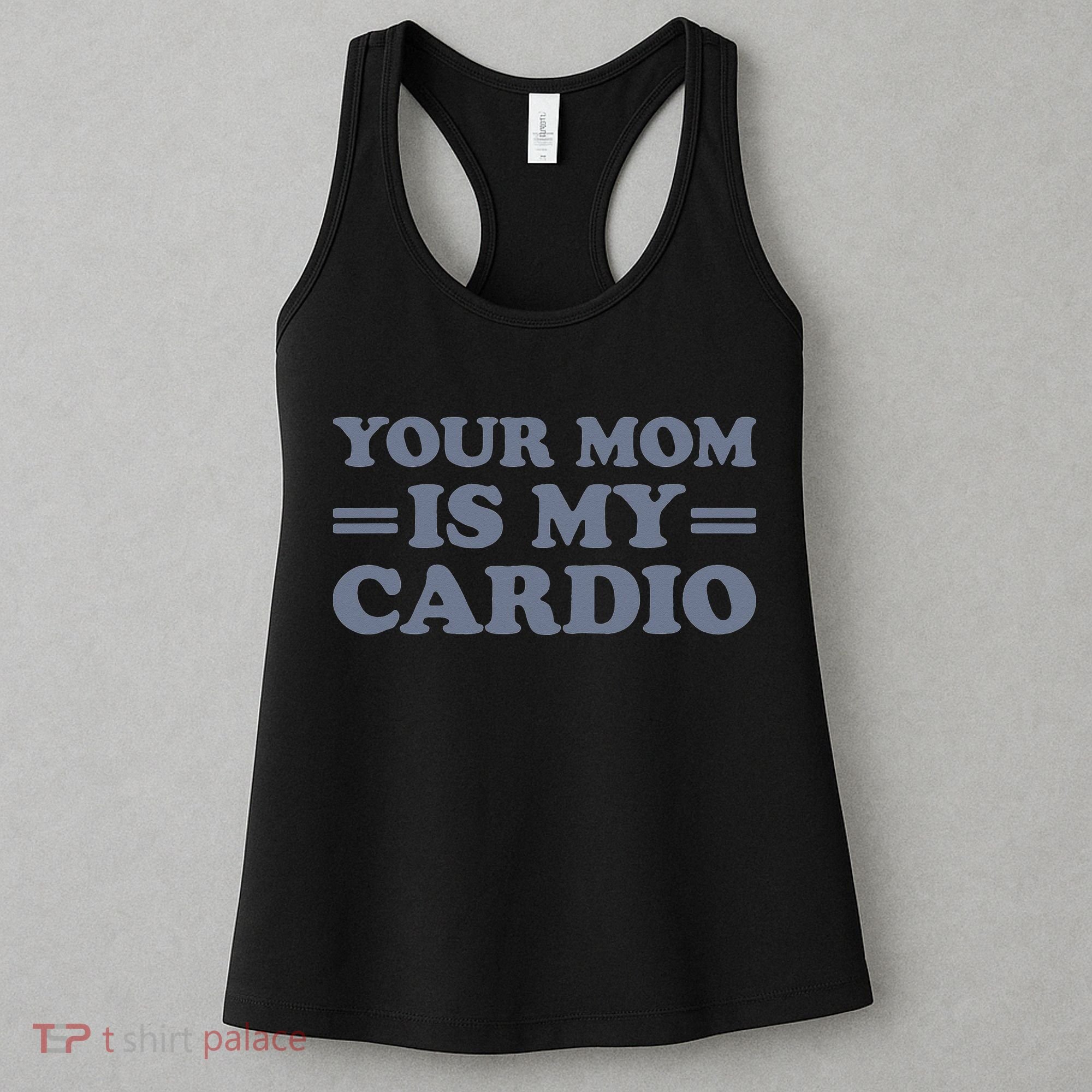 Your Mom Is My Cardio Funny Saying Women's Tank Top