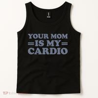Your Mom Is My Cardio Funny Saying Tank Top thumb 2