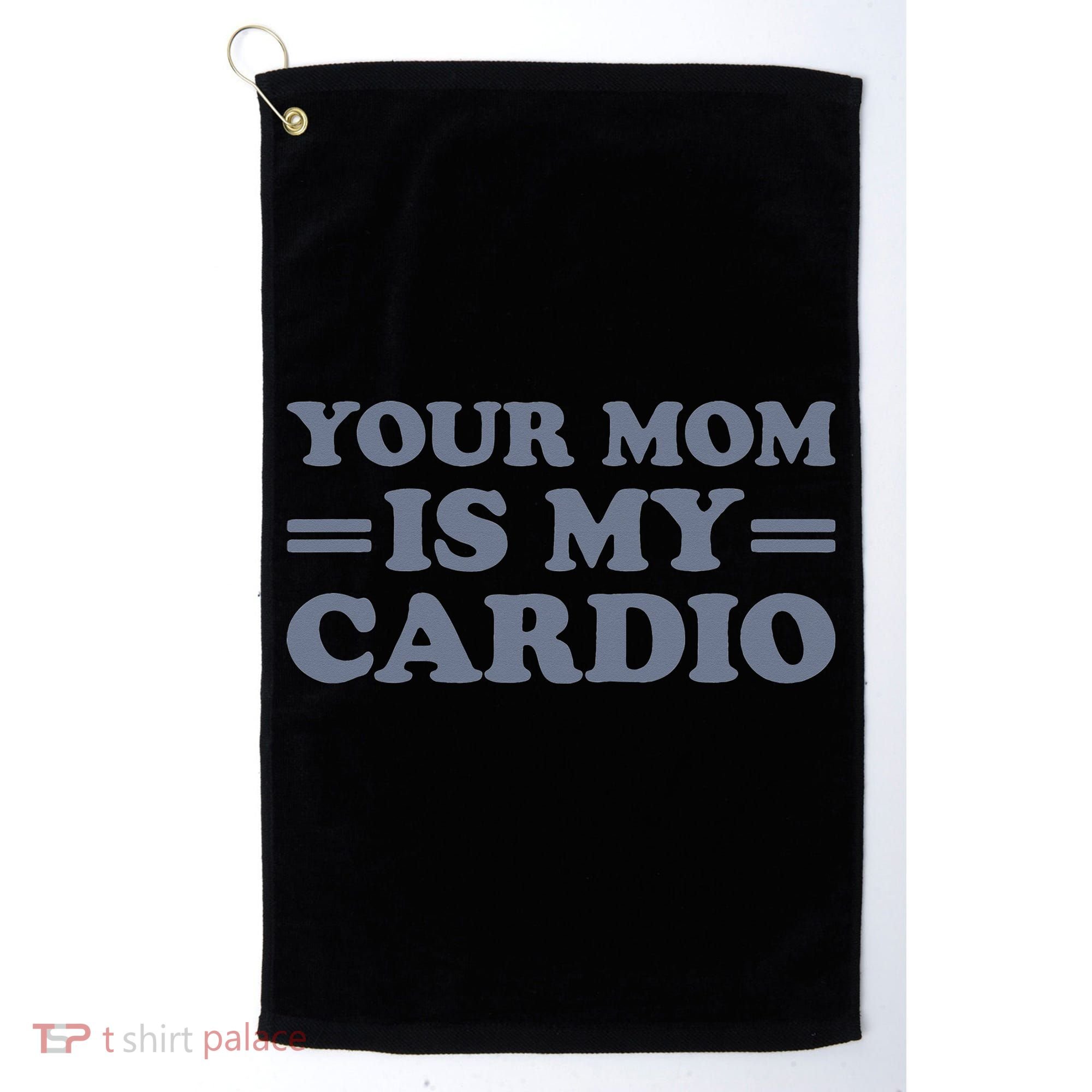 Your Mom Is My Cardio Funny Saying Golf Towel