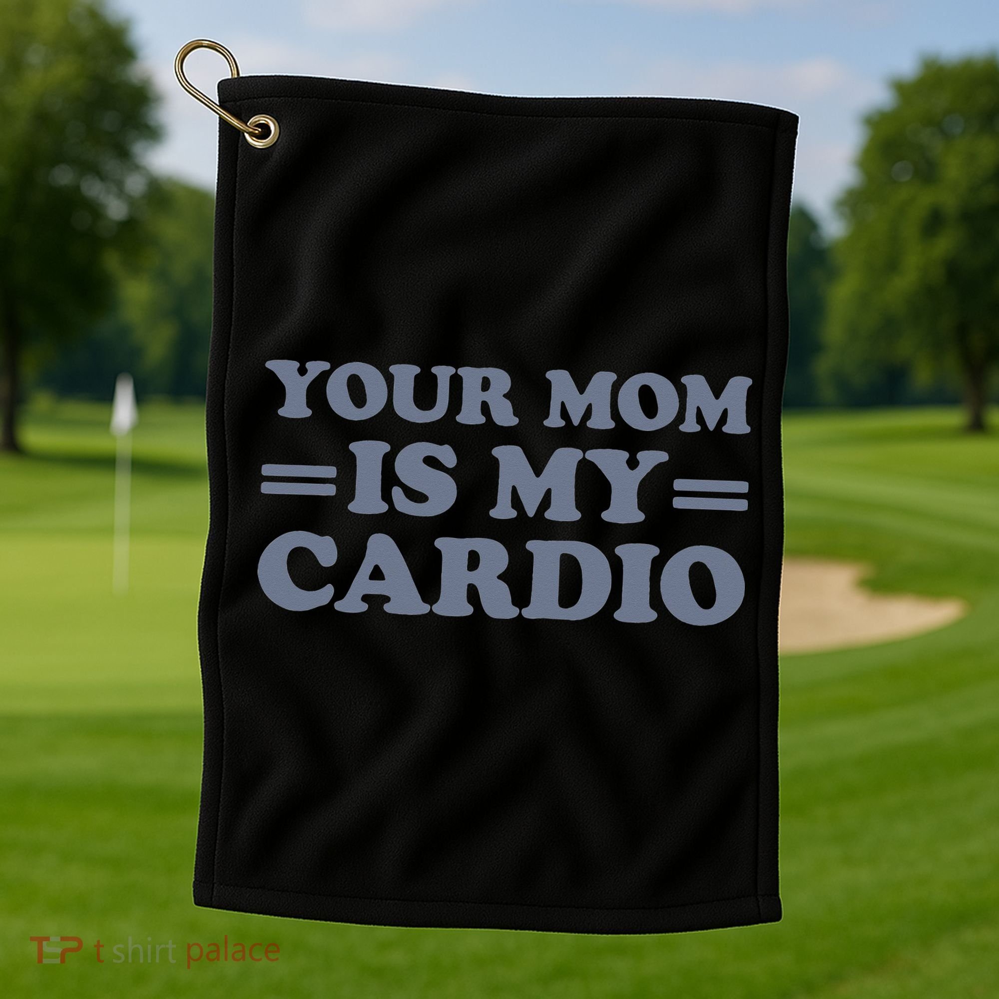 Your Mom Is My Cardio Funny Saying Golf Towel
