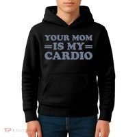 Your Mom Is My Cardio Funny Saying Kids Hoodie thumb 4
