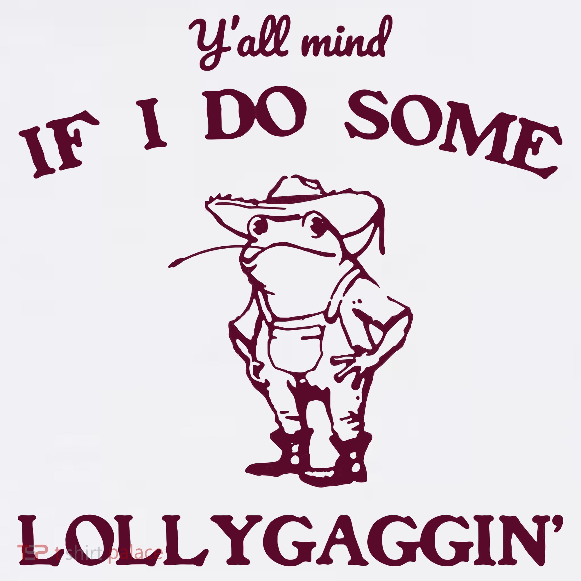 Yall Mind If I Do Some Lollygaggin Funny Frog Sweatshirt
