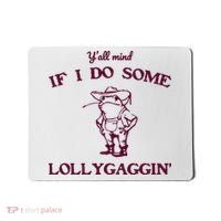 Yall Mind If I Do Some Lollygaggin Funny Frog Mousepad thumb 0