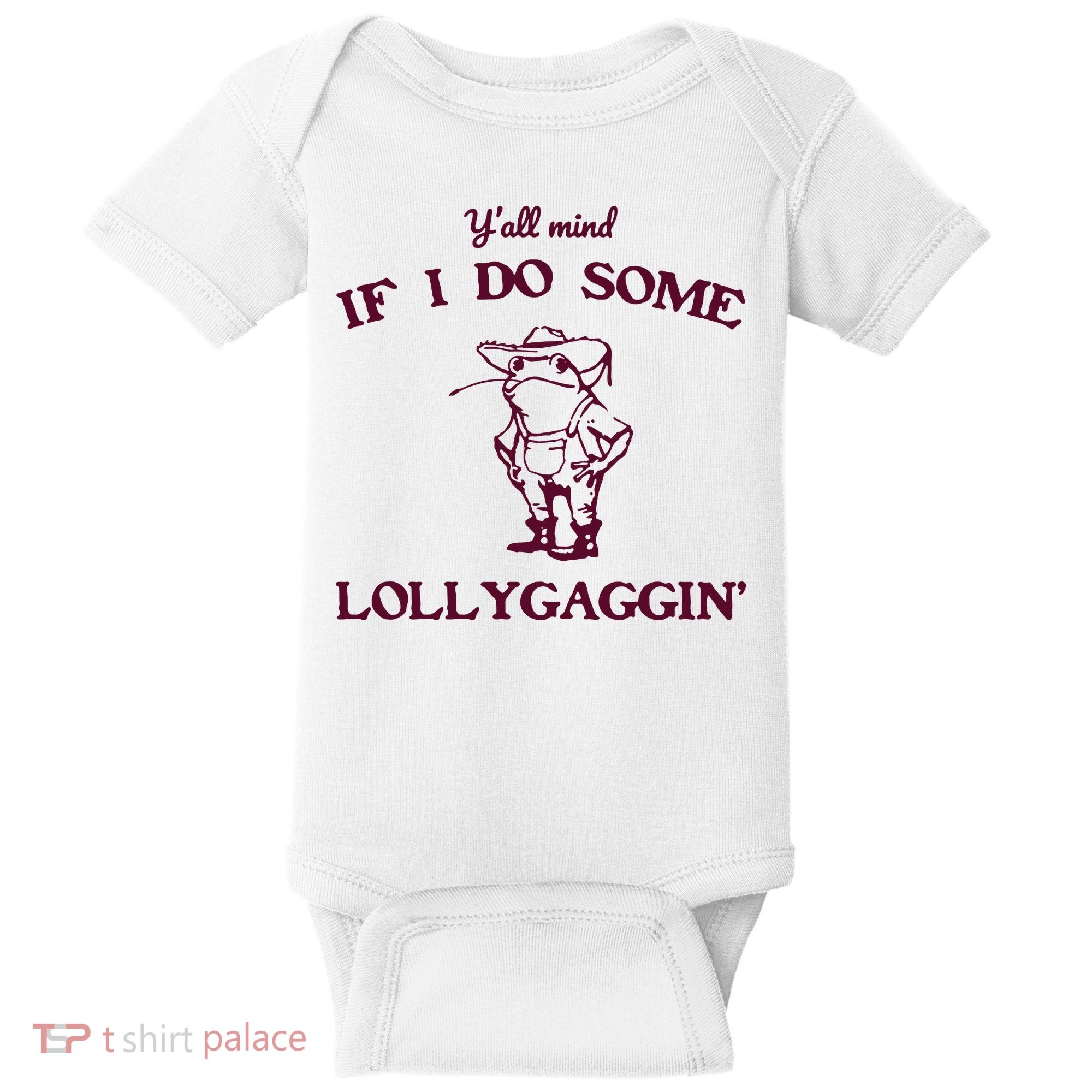 Yall Mind If I Do Some Lollygaggin Funny Frog Baby Bodysuit