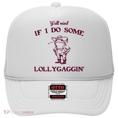 Yall Mind If I Do Some Lollygaggin Funny Frog Hat