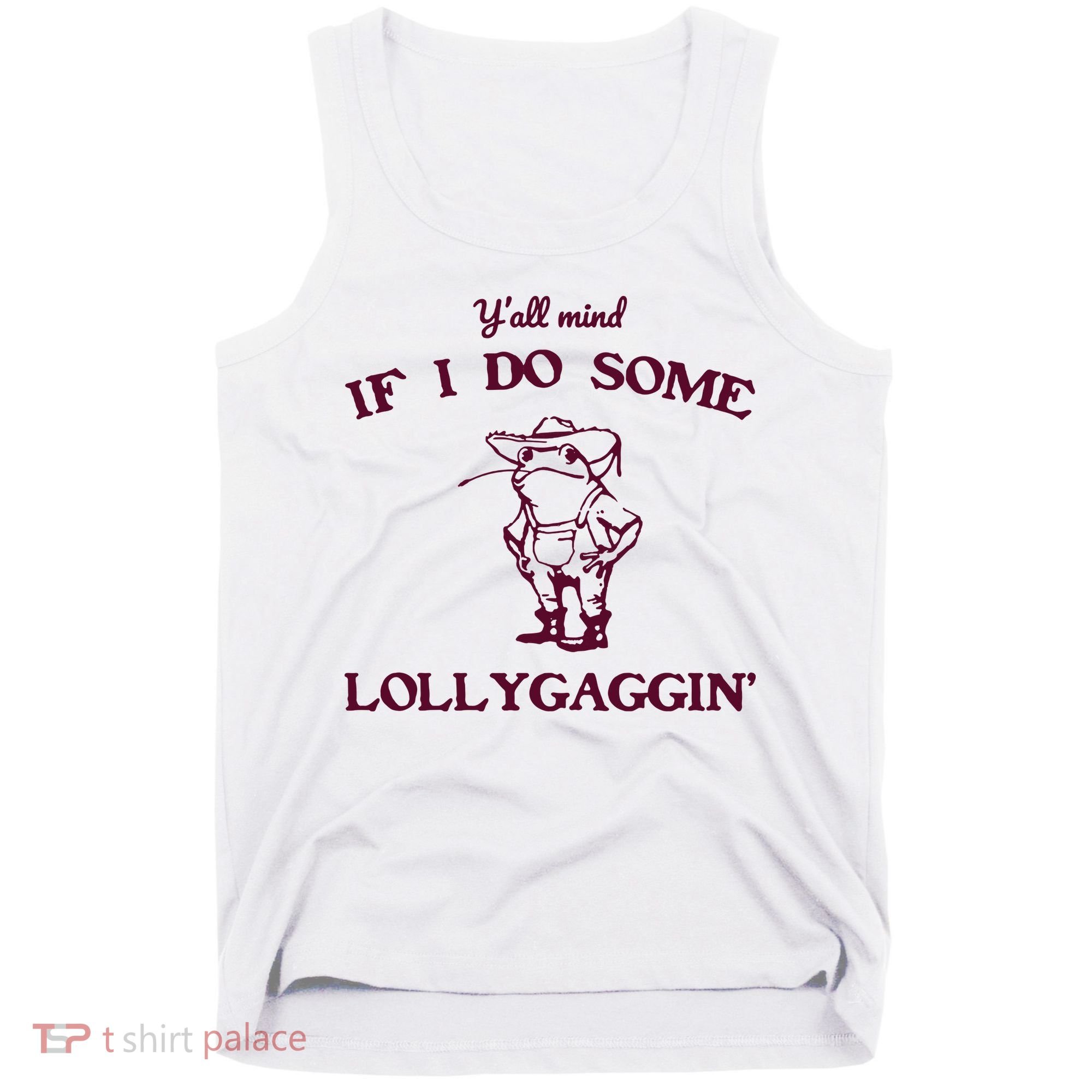 Yall Mind If I Do Some Lollygaggin Funny Frog Tank Top