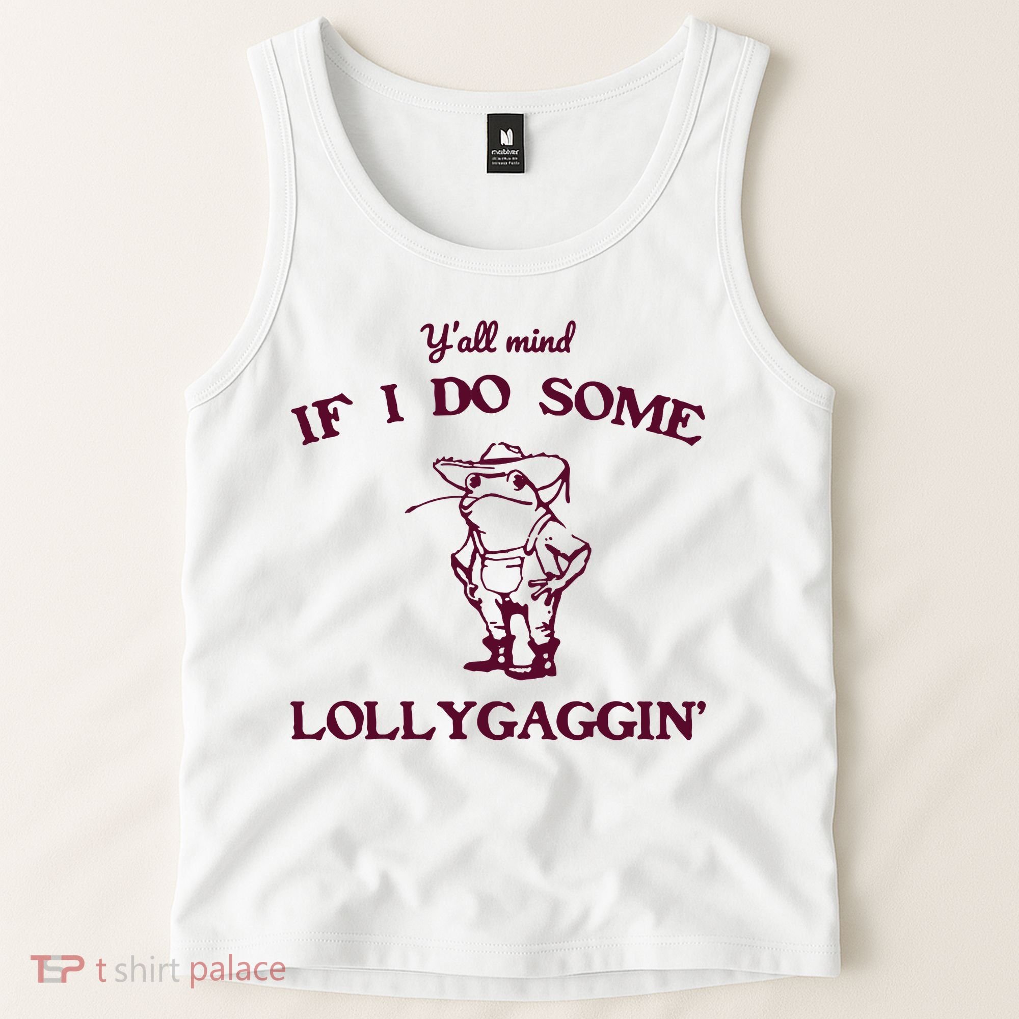 Yall Mind If I Do Some Lollygaggin Funny Frog Tank Top
