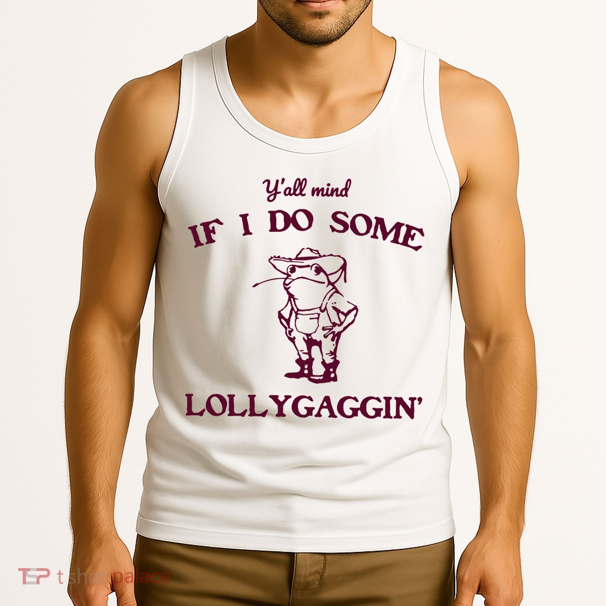 Yall Mind If I Do Some Lollygaggin Funny Frog Tank Top