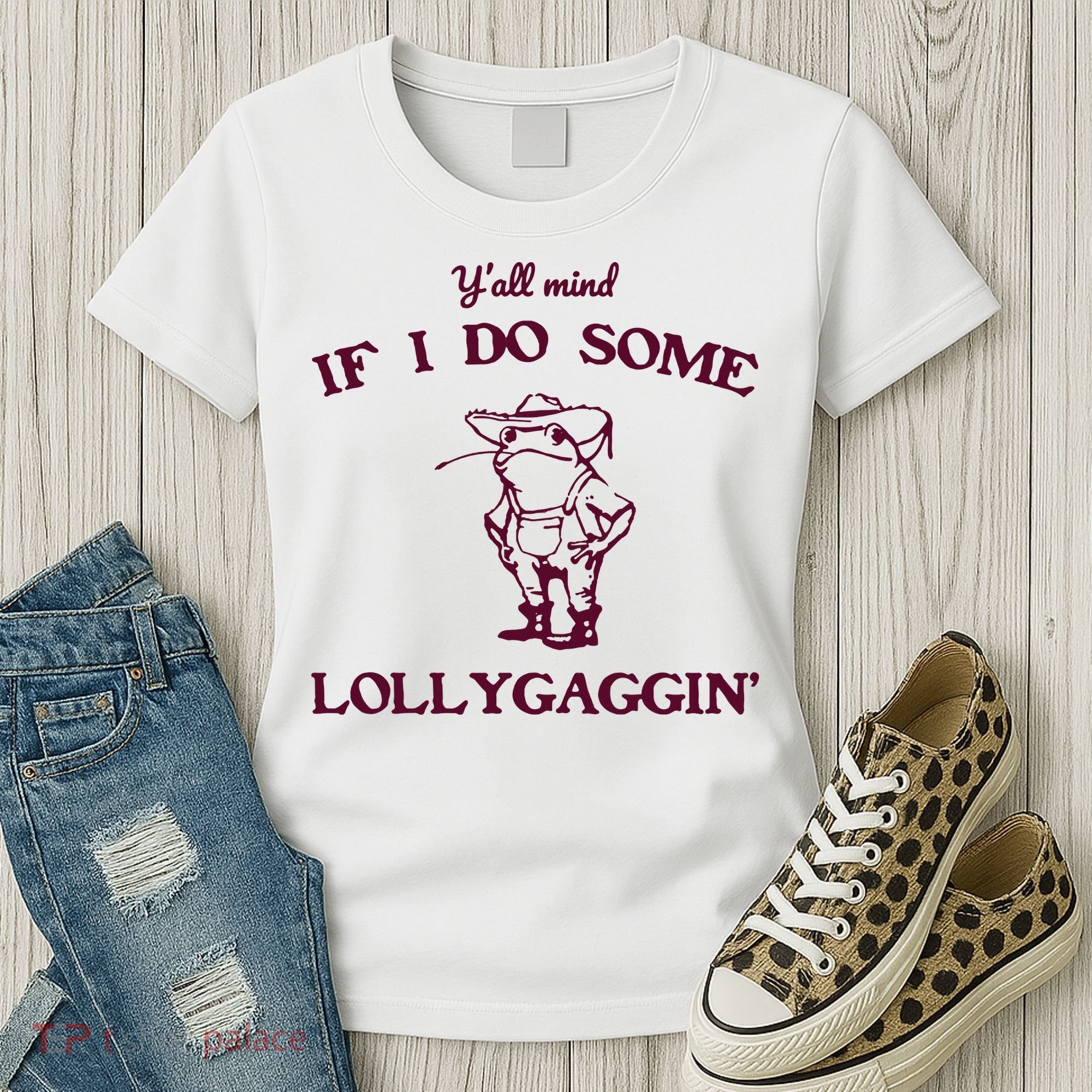 Yall Mind If I Do Some Lollygaggin Funny Frog Women's T-Shirt
