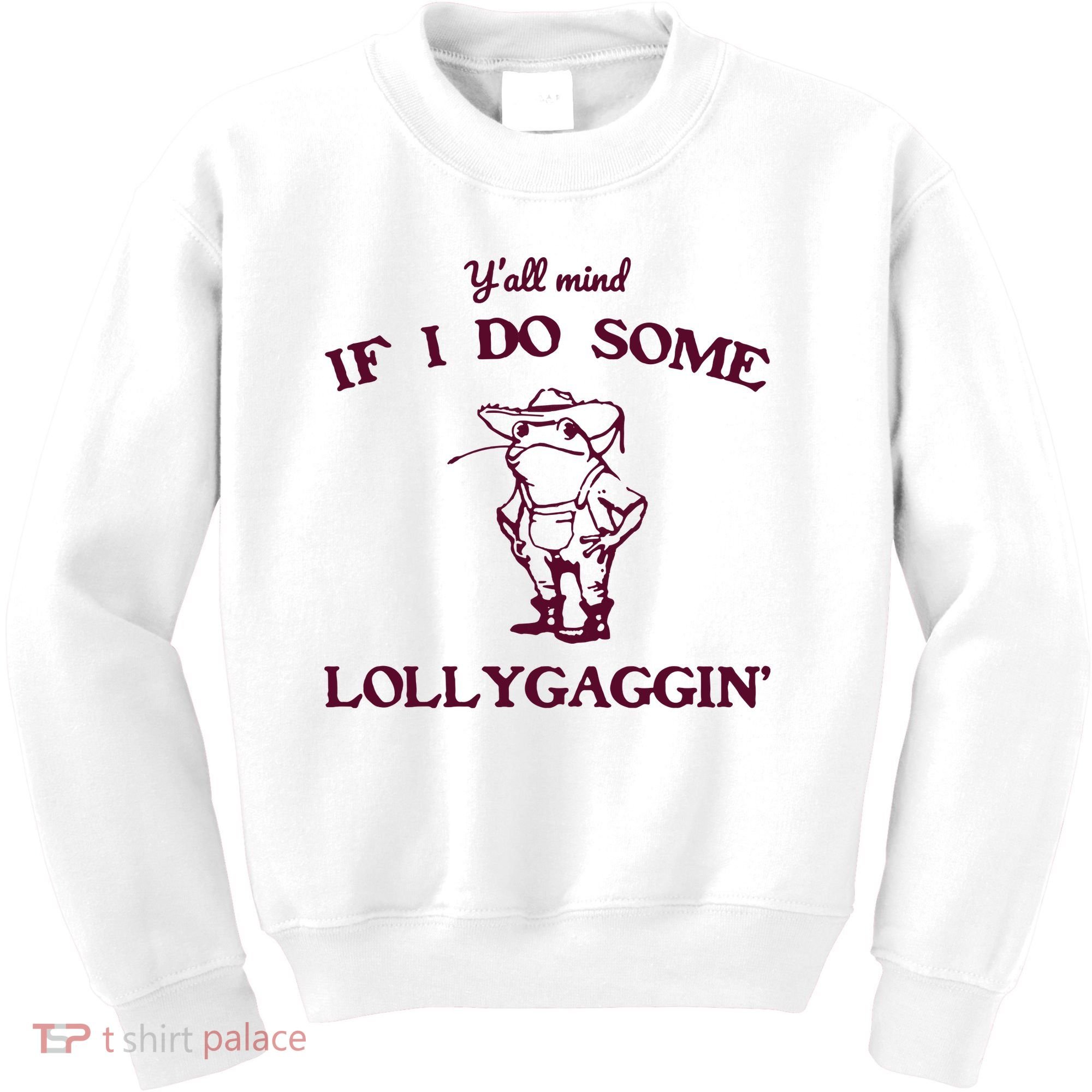Yall Mind If I Do Some Lollygaggin Funny Frog Kids Sweatshirt