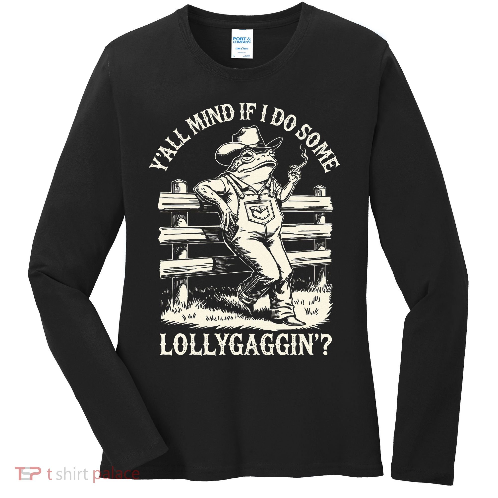Yall Mind If I Do Some Lollygagging Cowboy Western Frog Women's Long Sleeve Shirt