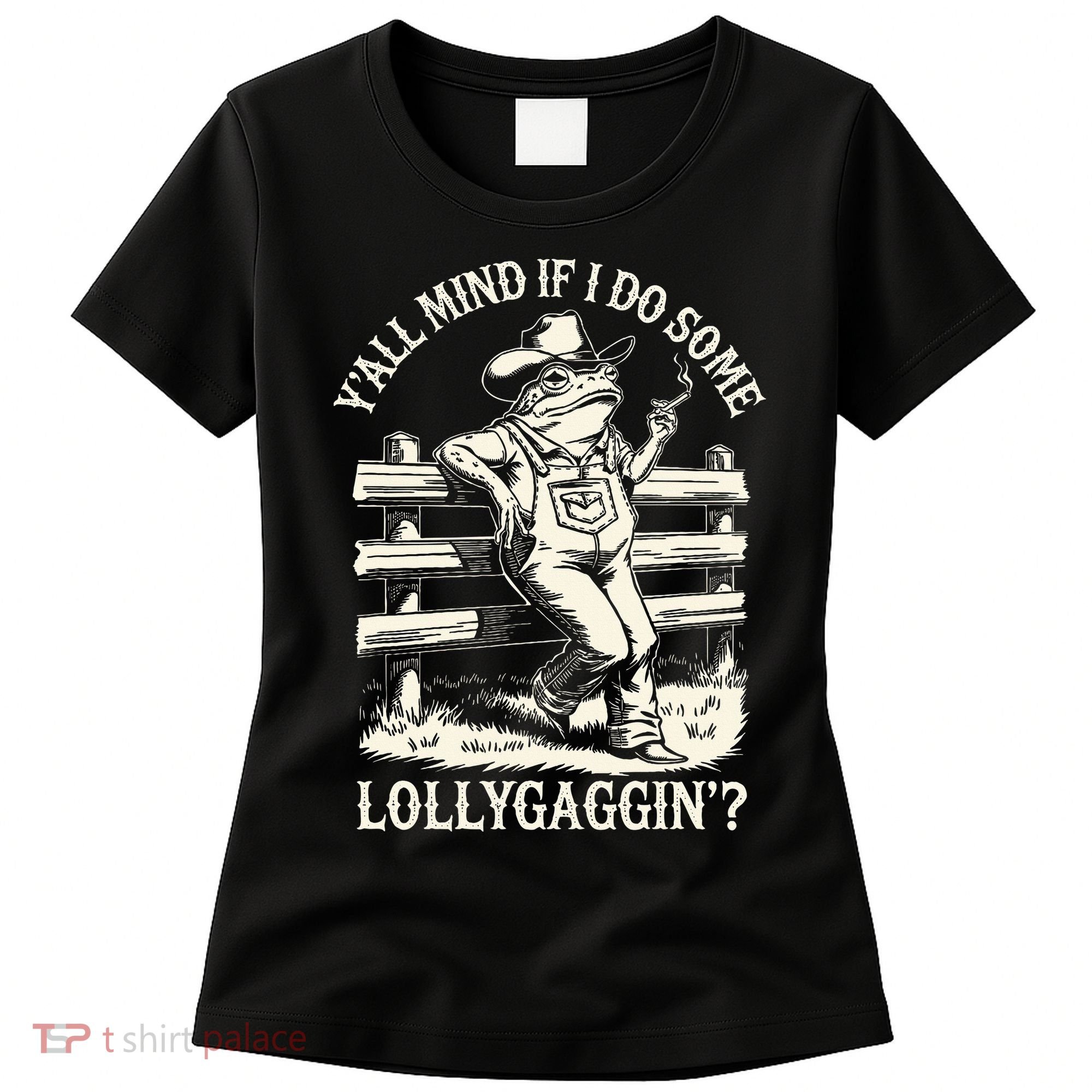 Yall Mind If I Do Some Lollygagging Cowboy Western Frog Women's T-Shirt