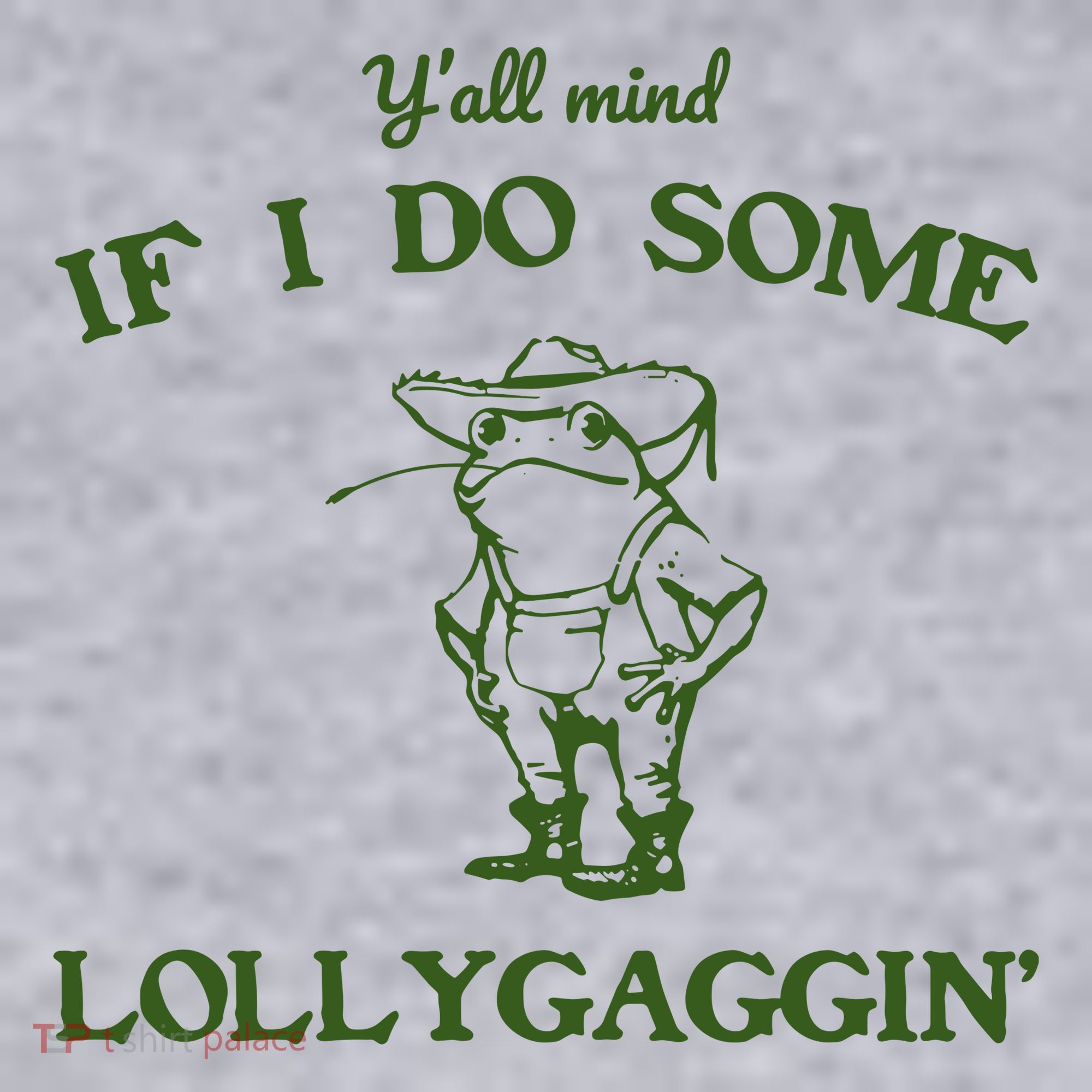YAll Mind If I Do Some Lollygaggin Women's Sweatshirt