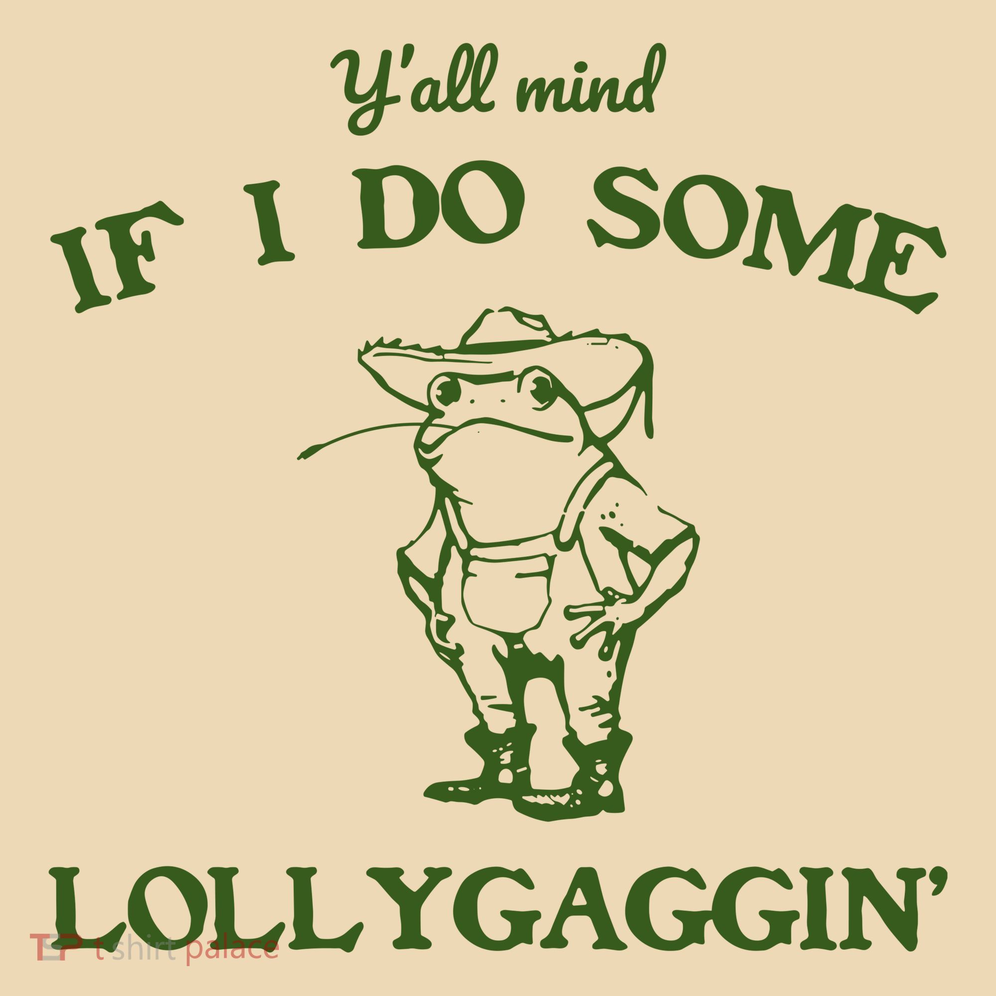 YAll Mind If I Do Some Lollygaggin Tote Bag