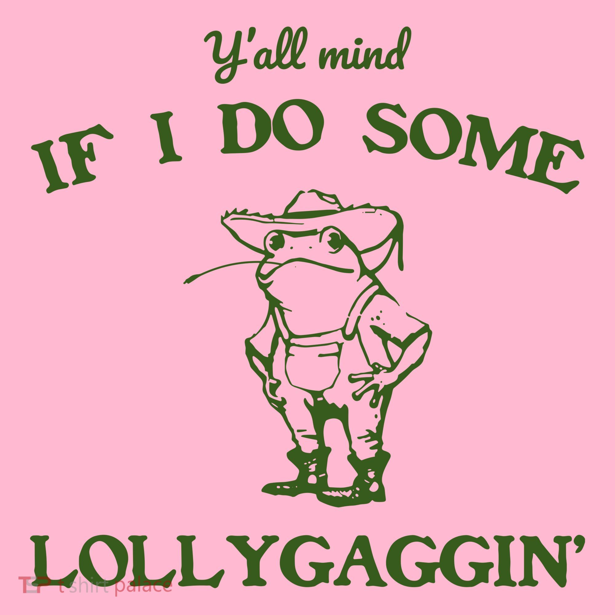 YAll Mind If I Do Some Lollygaggin Coaster