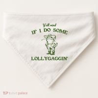 YAll Mind If I Do Some Lollygaggin USA-Made Doggie Bandana thumb 0