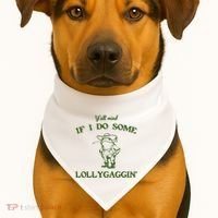 YAll Mind If I Do Some Lollygaggin USA-Made Doggie Bandana thumb 1