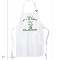 YAll Mind If I Do Some Lollygaggin Apron thumb 0