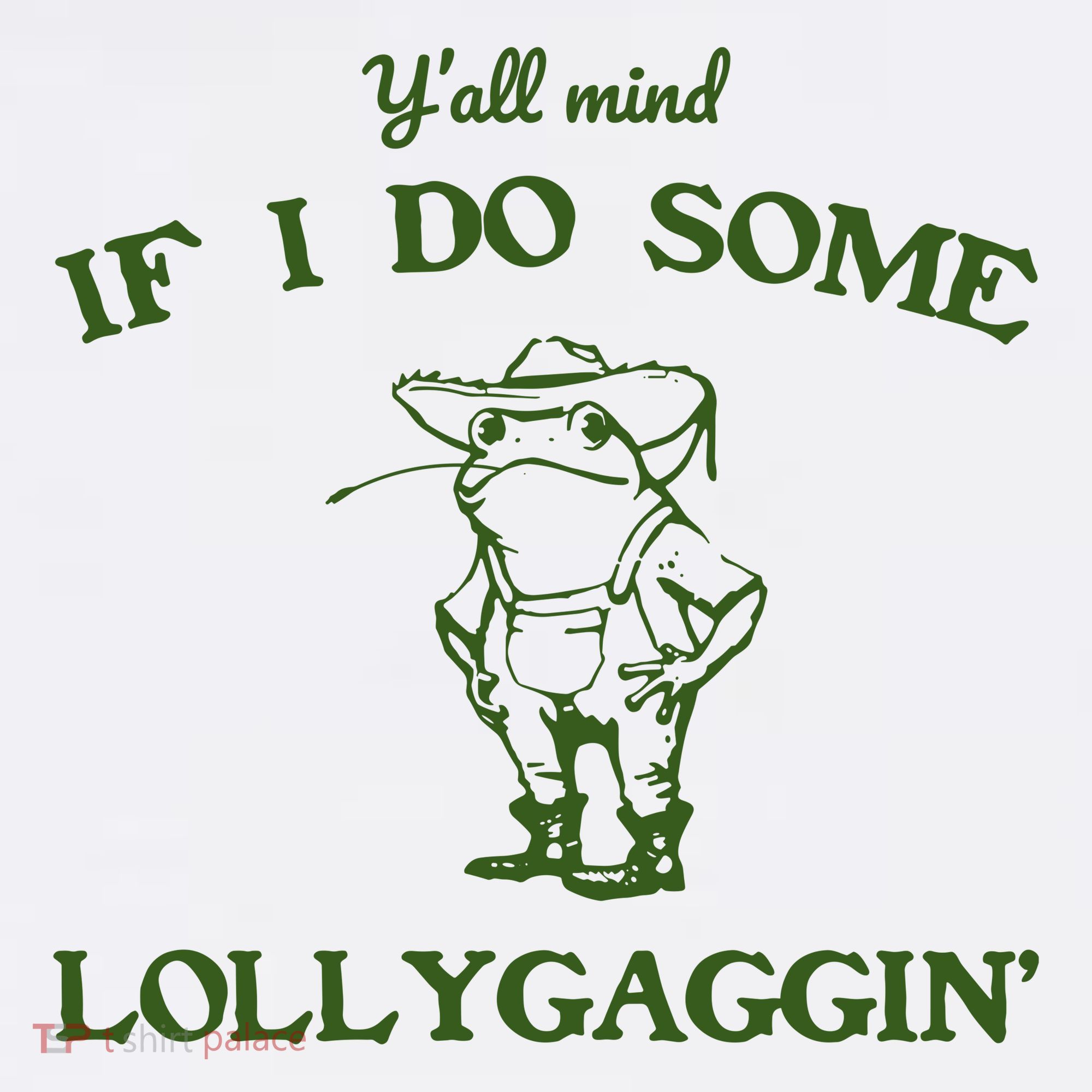YAll Mind If I Do Some Lollygaggin Coffee Mug