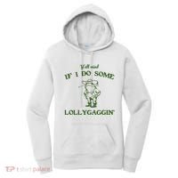 YAll Mind If I Do Some Lollygaggin Women's Hoodie thumb 0