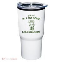 YAll Mind If I Do Some Lollygaggin Tumbler thumb 0