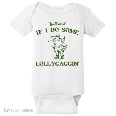 YAll Mind If I Do Some Lollygaggin Baby Bodysuit