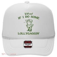 YAll Mind If I Do Some Lollygaggin Hat thumb 0