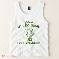 YAll Mind If I Do Some Lollygaggin Tank Top thumb 2
