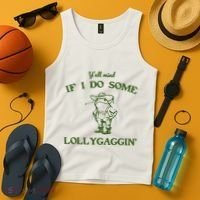 YAll Mind If I Do Some Lollygaggin Tank Top thumb 4
