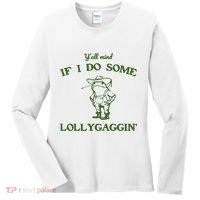 YAll Mind If I Do Some Lollygaggin Women's Long Sleeve Shirt thumb 0