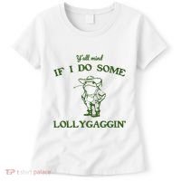 YAll Mind If I Do Some Lollygaggin Women's T-Shirt thumb 0