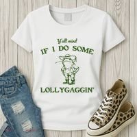 YAll Mind If I Do Some Lollygaggin Women's T-Shirt thumb 3