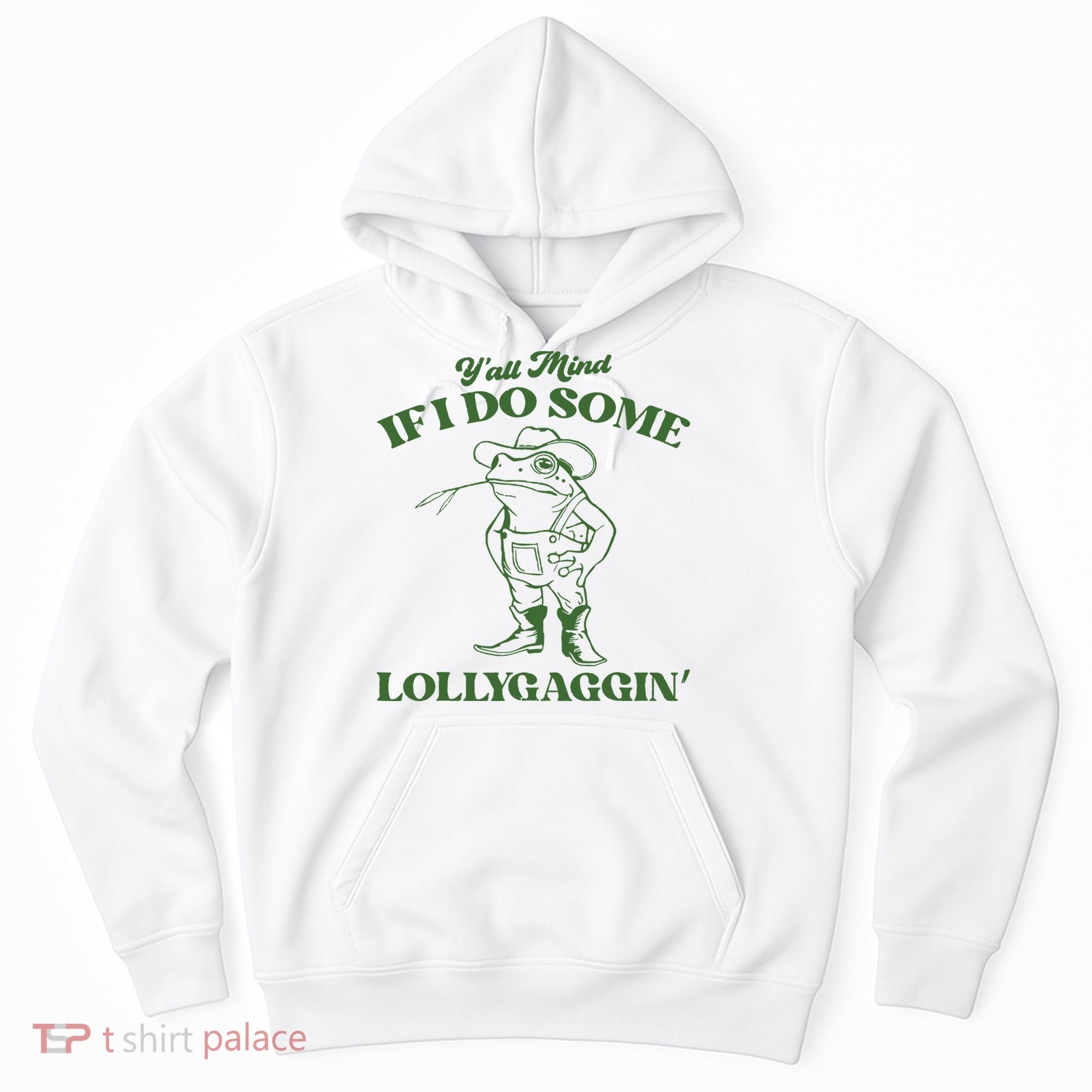 Yall Mind If I Do Some Lollygagging Cowboy Frog Hoodie