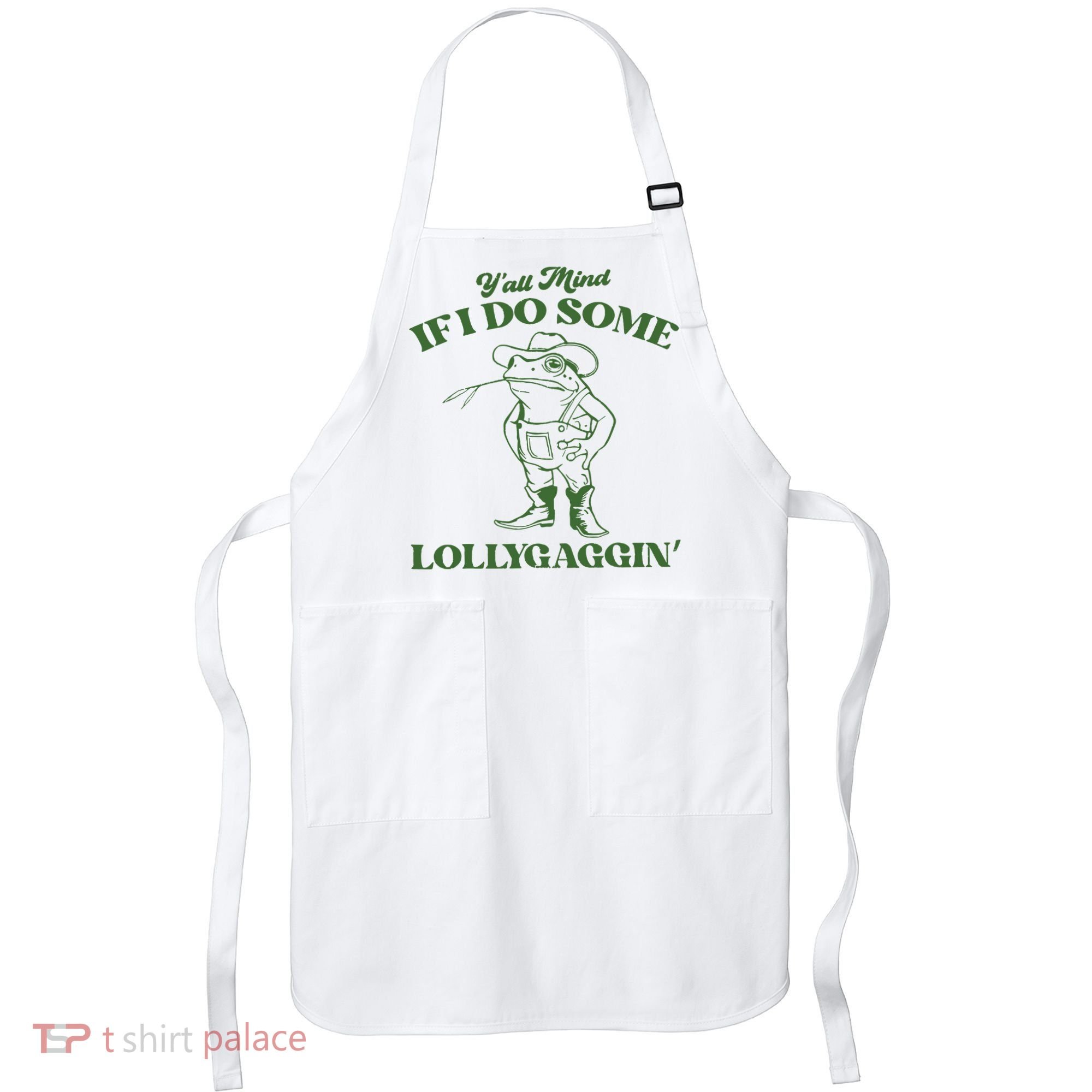 Yall Mind If I Do Some Lollygagging Cowboy Frog Apron
