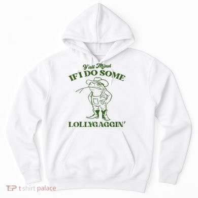 YAll Mind If I Do Some Lollygagging Cowboy Frog Hoodie