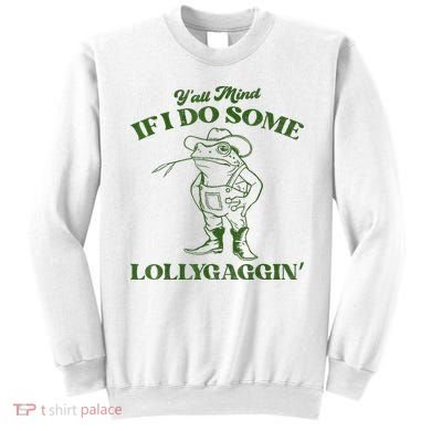 YAll Mind If I Do Some Lollygagging Cowboy Frog Sweatshirt