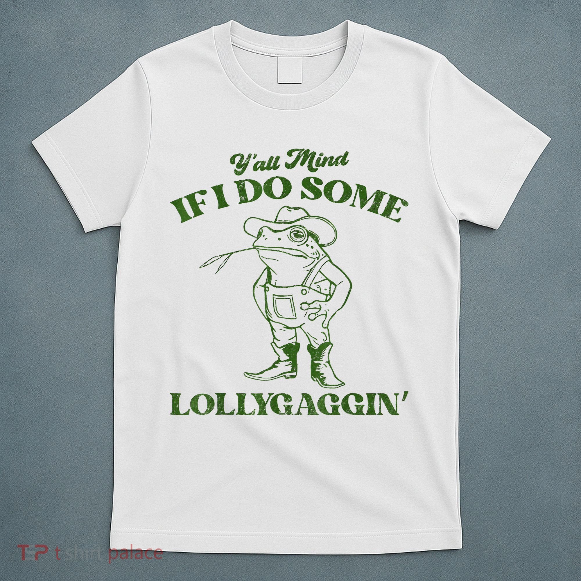 YAll Mind If I Do Some Lollygagging Cowboy Frog T-Shirt