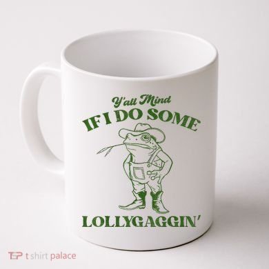 YAll Mind If I Do Some Lollygagging Cowboy Frog Coffee Mug