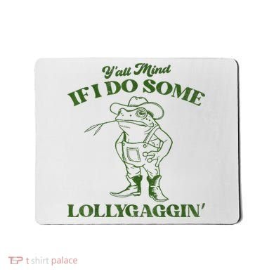 YAll Mind If I Do Some Lollygagging Cowboy Frog Mousepad