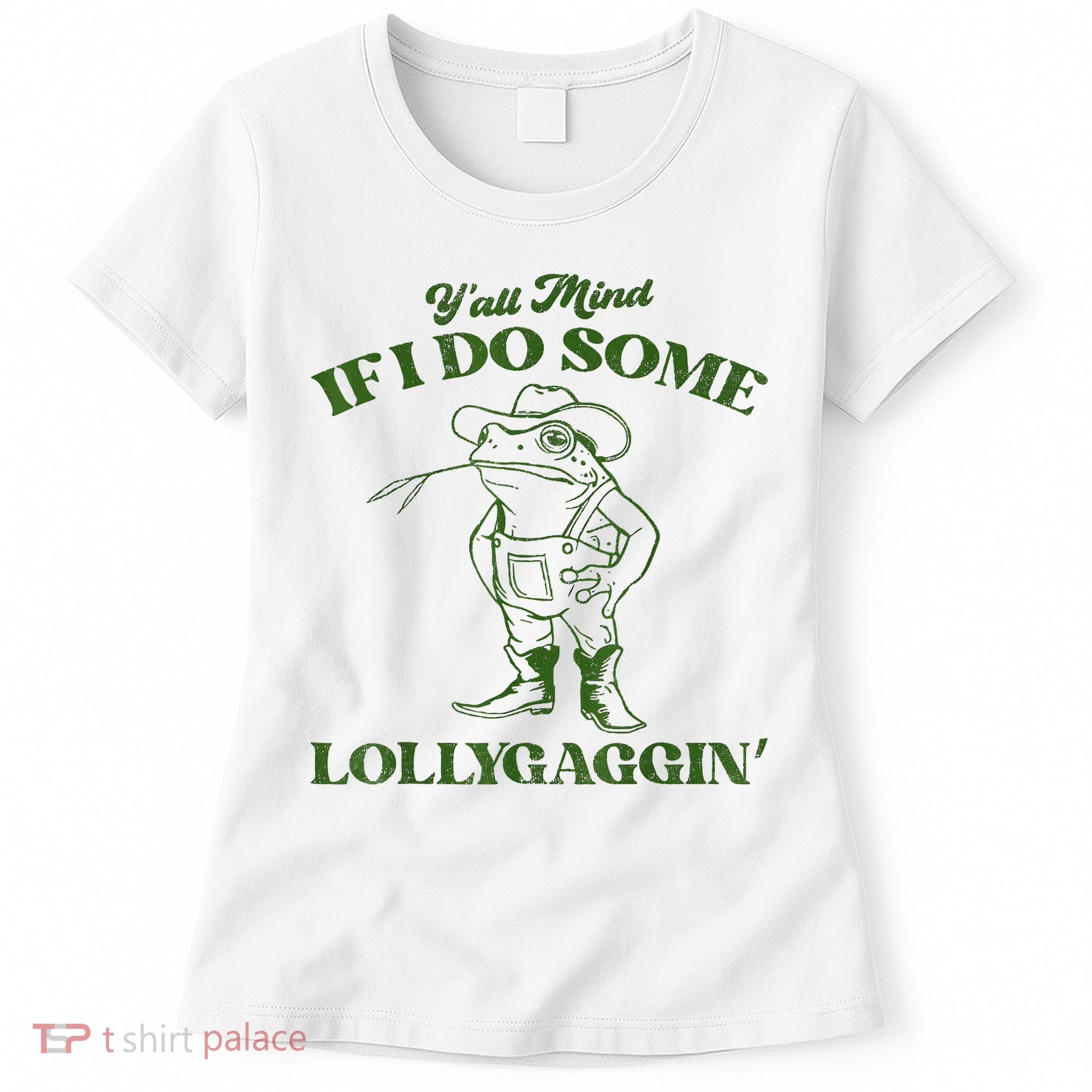 YAll Mind If I Do Some Lollygagging Cowboy Frog Women's T-Shirt