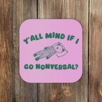 YAll Mind If I Go Nonverbal Coaster thumb 0
