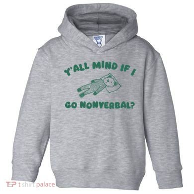 YAll Mind If I Go Nonverbal Toddler Hoodie