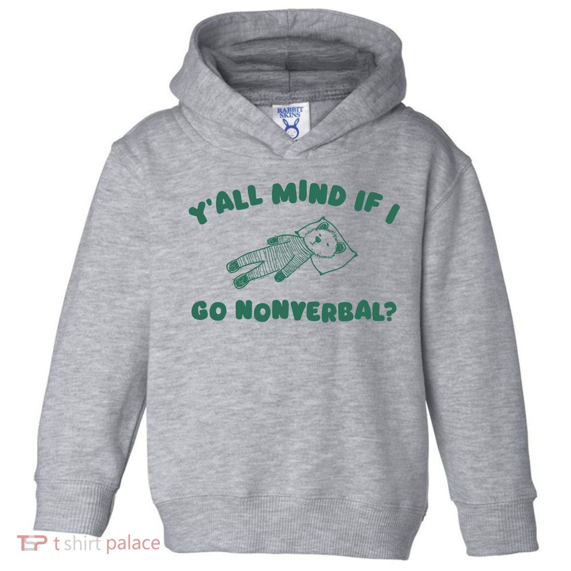 YAll Mind If I Go Nonverbal Toddler Hoodie