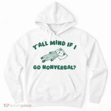 YAll Mind If I Go Nonverbal Hoodie